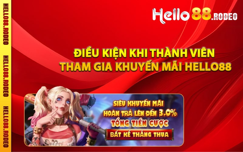 Khuyến Mãi Hello88 - Cơ Hội Vàng Dành Cho Hội Viên 2 Điều kiện khi thành viên tham gia khuyến mãi Hello88